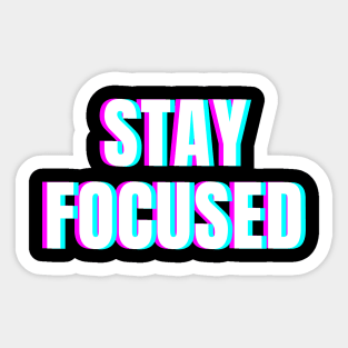 Stay focused Sticker